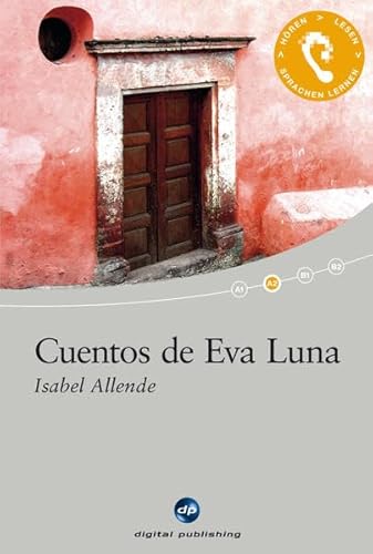 Cuentos De Eva Luna: Das Hörbuch Zum Sprachen Lernen - Ausgewählte Kurzgeschichten. Niveau A2