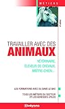 Travailler avec des animaux: Vétérinaire, éleveur de chevaux, maître-chien...