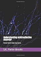 Understanding Schizoaffective Disorder: Mental Health Made Easy Series 1794115307 Book Cover