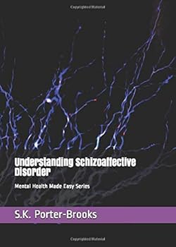Paperback Understanding Schizoaffective Disorder: Mental Health Made Easy Series Book