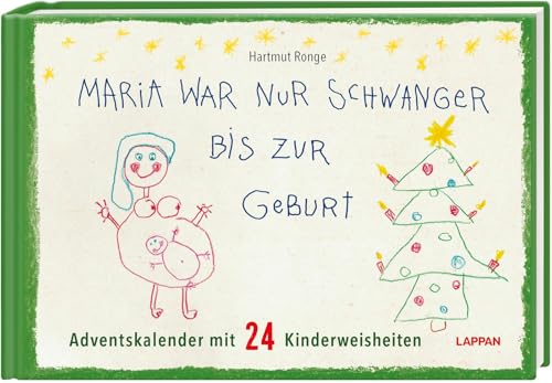Maria war nur schwanger bis zur Geburt – Adventskalender mit 24 Kinderweisheiten: Ein Adventskalenderbuch mit Seiten zum Auftrennen (Kindermund)