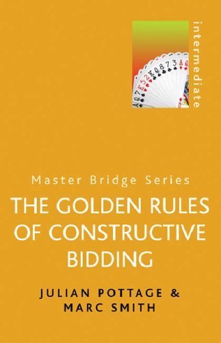 Golden Rules of Constructive Bidding (Master Bridge) by Pottage, Julian, Smith, Marc (2002) Paperback