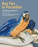  Das Tier in Porzellan. Sammlung Grambeck: Jugendstil bis Art déco. Schwarzburger Werkstätten für Porzellankunst, Meissen, Berlin und Nymphenburg,