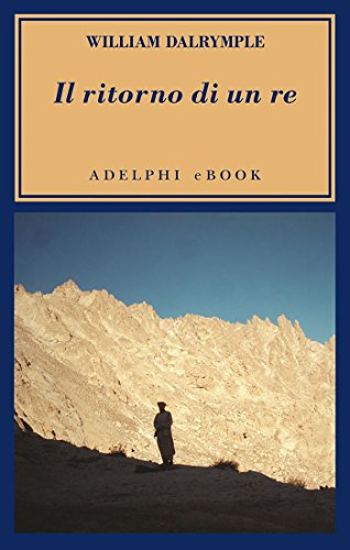 Il ritorno di un re: La battaglia per l’Afghanistan (L'oceano delle storie Vol. 20