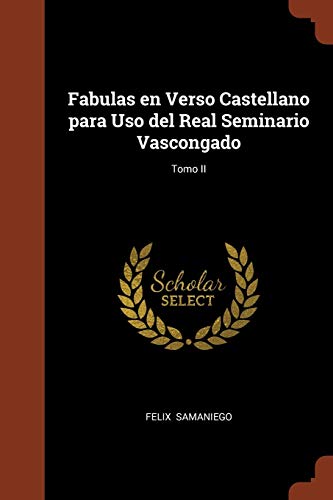 Fabulas en Verso Castellano para Uso del Real Seminario Vascongado; Tomo II (Spanish Edition)