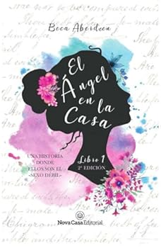 El ángel de la casa: Una historia donde ellos son el sexo débil (Spanish Edition) - Book #1 of the El Ángel