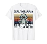 muff divers union shirt T-Shirt