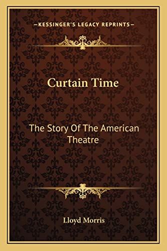 Curtain Time: The Story Of The American Theatre