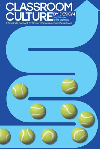 Classroom Culture by Design: A Practical Handbook for Student Engagement and Persistence