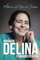 Biografia Delina Fernandes Pereira: Matriarca da Noiva do Cordeiro (Portuguese Edition) B0F6DFXZHC Book Cover