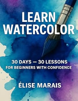 Paperback Learn Watercolor 30 Days 30 Lessons For beginners with confidence: Learn to Paint Step by Step with Easy Techniques and Daily Progress Book