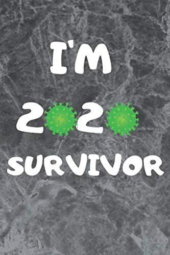 I'M 2020 SURVIVOR: Notebook (6x9 inches) with 120 Pages