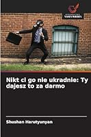 Nikt ci go nie ukradnie: Ty dajesz to za darmo (Polish Edition) 6208764378 Book Cover