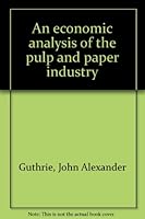 An economic analysis of the pulp and paper industry B0006VZV4S Book Cover