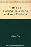Promise of Healing: Your Hurts and Your Feelings
