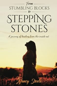 Paperback From Stumbling Blocks to Stepping Stones: A Journey of Healing From the Inside Out Book