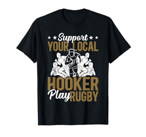 Funny Rugby Player Support Your Local Hooker T-Shirt