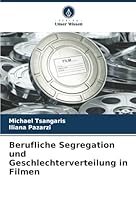 Berufliche Segregation und Geschlechterverteilung in Filmen 620236632X Book Cover