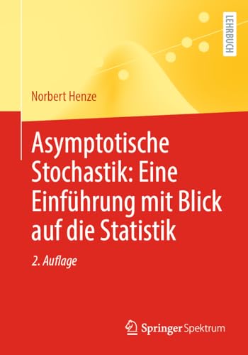 Asymptotische Stochastik: Eine Einführung mit Blick auf die Statistik: Eine Einführung Mit Blick Auf Die Statistik