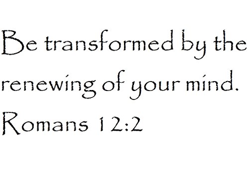 Tapestry Of Truth - Romans 12:2 - TOT2699 - Wall and Home Scripture, Lettering, Quotes, Images, Stickers, Decals, Art, and More! - Be Transformed by The Renewing of Your Mind. Romans 12:2