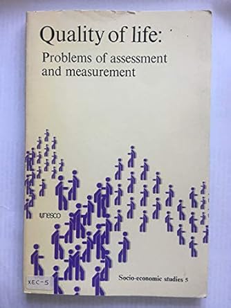 Quality of Life: Problems of Assessment and Measurement (SOCIO-ECONOMIC STUDIES)