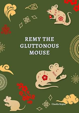 Amazon.com: Remy the gluttonous mouse eBook : regina, claudia: Kindle Store