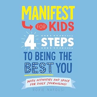 Manifest for Kids: 4 Steps to Being the Best You Audiobook By Roxie Nafousi cover art