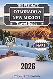 The Ultimate Colorado & New Mexico Travel Guide 2026: Hidden Gems, Scenic Drives, Family Adventures & Luxury Escapes Across the Southwest USA
