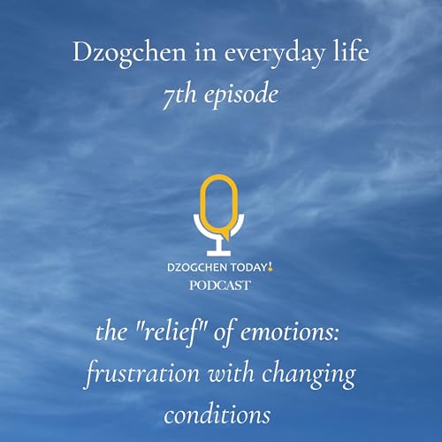 『Dzogchen and the "relief" of emotions on a daily basis (7) - frustration and anger with changing conditions』のカバーアート