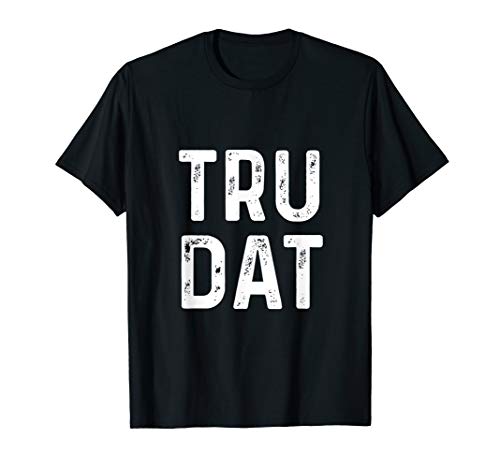 Image of Tru Dat Apparel that is true, Amen ,Slang ,Island , Jamaica T-Shirt