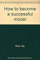 How to become a successful model 0668045086 Book Cover