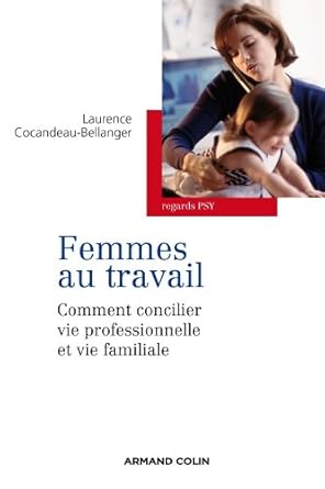 Femmes au travail: Comment concilier vie professionnelle et vie familiale