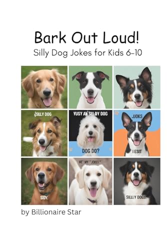 Bark Out Loud!: Silly Dog Jokes for Kids 6-10