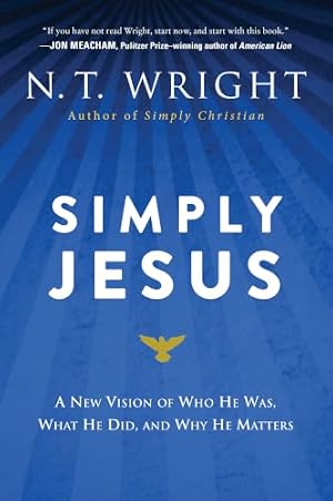 Book cover Simply Jesus: A New Vision of Who He Was, What He Did, and Why He Matters