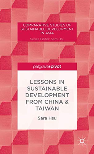 Lessons in Sustainable Development from China & Taiwan (Comparative Studies of Sustainable Development in Asia)