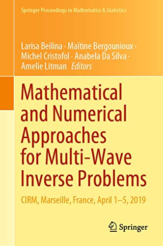 Mathematical and Numerical Approaches for Multi-Wave Inverse Problems: CIRM, Marseille, France, April 1–5, 2019 (Springer Proceedings in Mathematics & Statistics, 328)