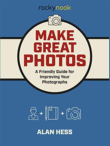 Make Great Photos: A Friendly Guide for Improving Your Photographs image 2