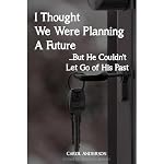 Cover of I Thought We Were Planning a Future