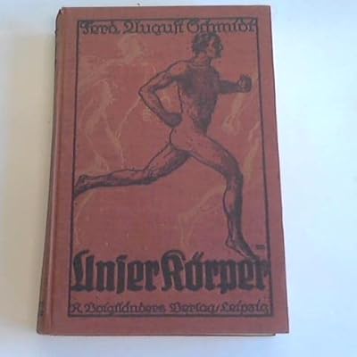 Unser K&ouml;rper. Handbuch der Anatomie, Physiologie und Hygiene der Leibes&uuml;bungen