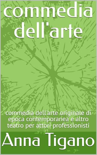 commedia dell'arte: commedia dell'arte originale di epoca contemporanea e altro teatro per attori professionisti