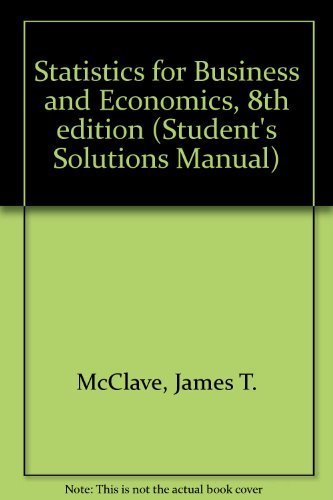 Statistics for Business and Economics, 8th edition (Student's Solutions Manual): McClave, James ...