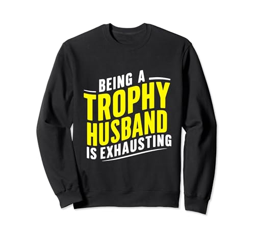 Trophy Husband Marriage - Regalo divertido para hombre Sudadera