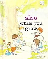 Sing While you Grow B000ND2AGQ Book Cover
