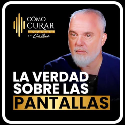 C&oacute;mo Las Pantallas Est&aacute;n Envejeciendo Tu Cerebro Y Destruyendo Tu Memoria con el Dr. Andr&eacute;s Cotton