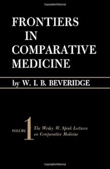 Frontiers in comparative medicine (The Wesley W. Spink lectures on comparative medicine)