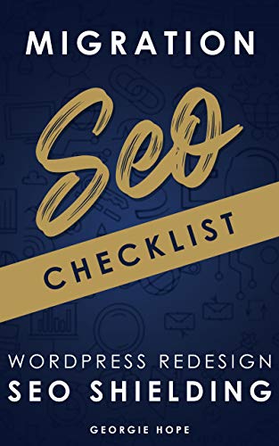 SEO Migration Checklist - WordPress Redesign SEO Shielding : Local Search Engine Optimization Website Redevelopment Audit 2021 (SEO for Web Developers)