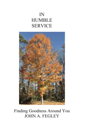 In Humble Service: Finding Goodness Around You