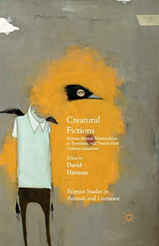 Creatural Fictions: Human-Animal Relationships in Twentieth- and Twenty-First-Century Literature (Palgrave Studies in Animals and Literature)
