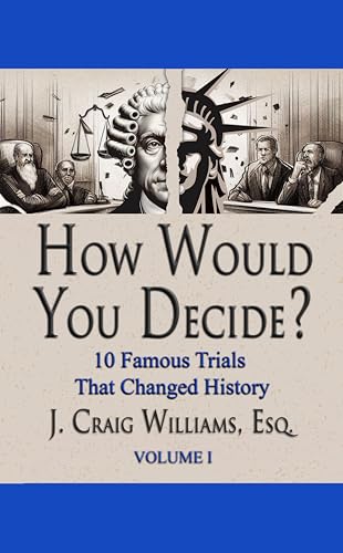 How Would You Decide? (10 Famous Trials That Changed History Book 1)