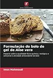  Formulação do bolo de gel de Aloe vera: Impacto sobre a qualidade físico-química, reológica e sensorial e atividade antioxidante do bolo